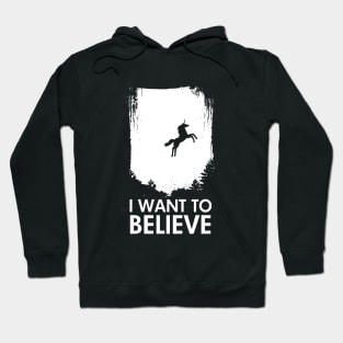 I Want To Believe In Unicorns Funny Magical Mythical Horse Tee Horse Hoodie